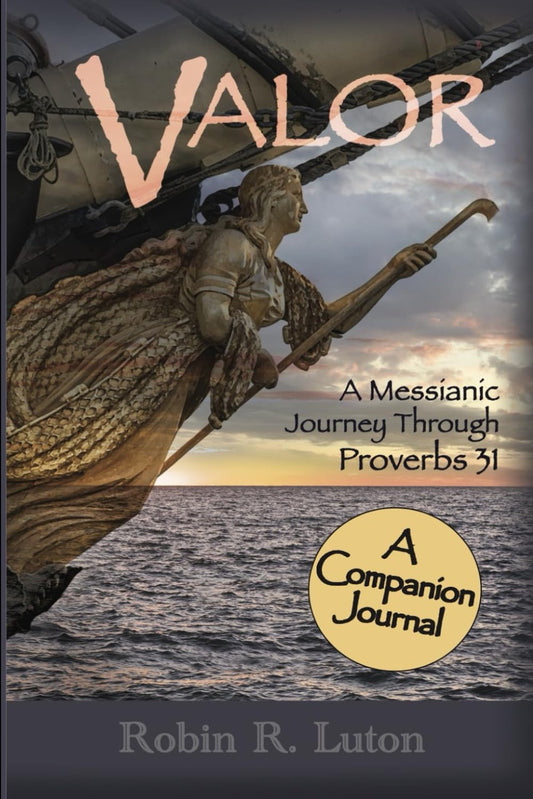 Companion Journal: VALOR A Messianic Journey Through Proverbs 31 - Touching His Hem