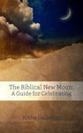 The Biblical New Moon: A guide for celebrating - Touching His Hem