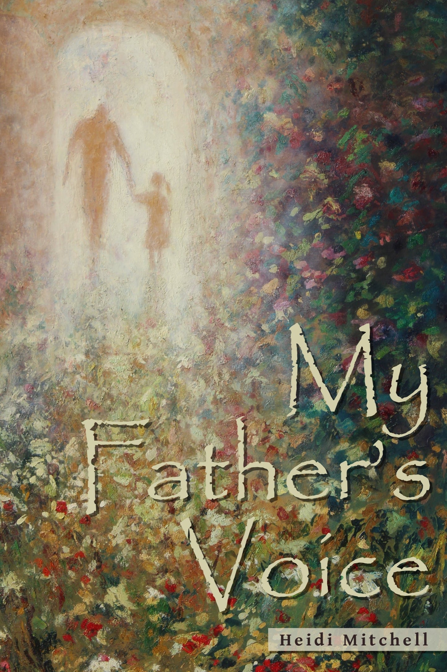 My Father's Voice - Touching His Hem