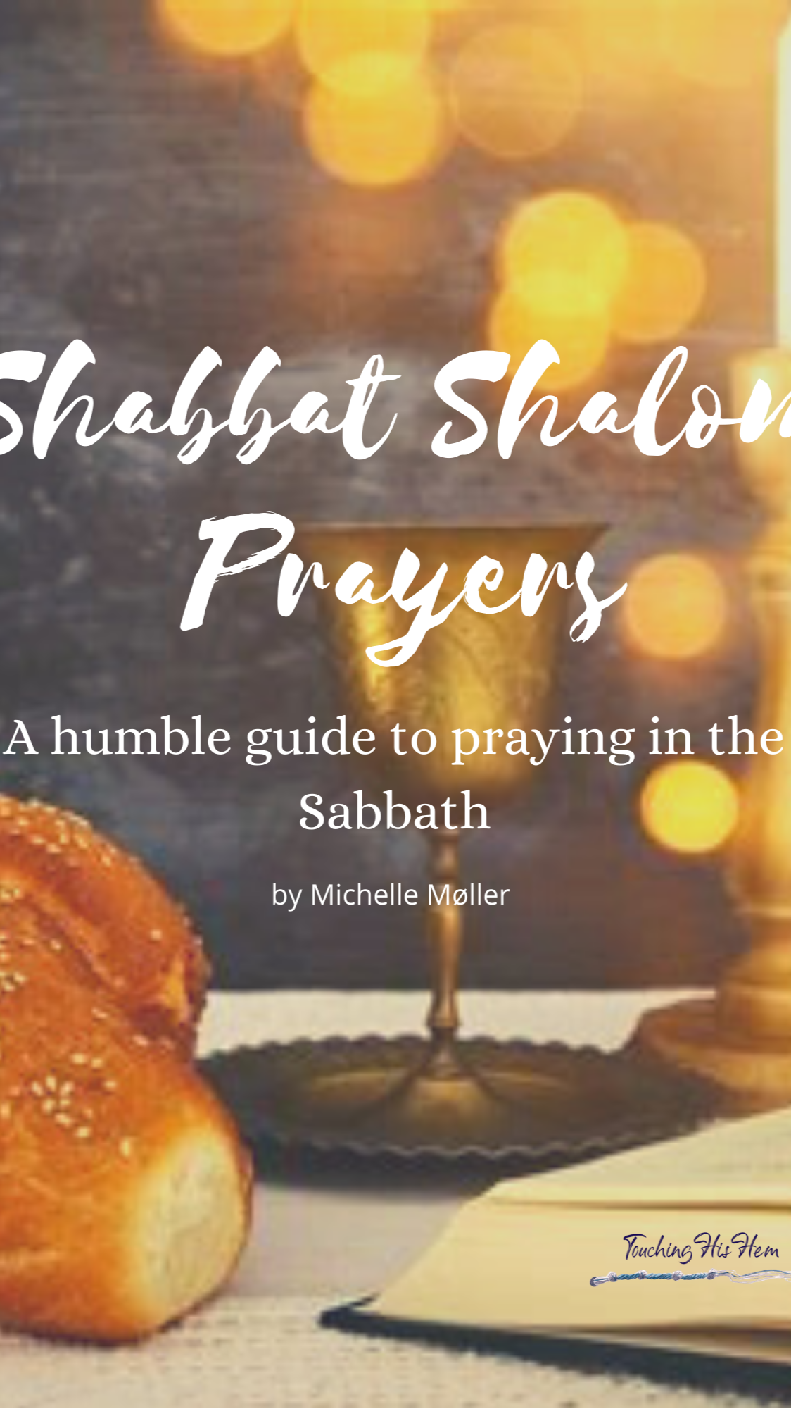 Shabbat Shalom Prayers 1 - Touching His Hem