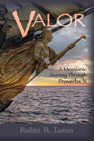 Valor, A Messianic Journey Through Proverbs 31 - Touching His Hem